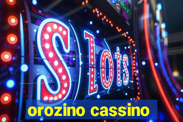 orozino cassino